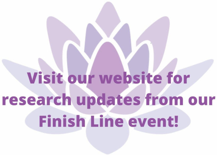 Visit our website for research updates from our Finish Line event